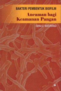 BAKTERI PEMBENTUK BIOFILM ANCAMAN BAGI KEAMANAN PANGAN