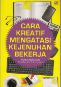 Cara Kreatif Mengatasi Kejenuhan Bekerja