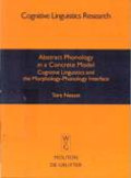 Abstract Phonology In A Concrete Model : Cognitive Linguistics And The Morphology-phonology Interface