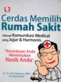 Cerdas Memilih Rumah Sakit: Sebuah Komunikasi Medical Yang Jujur Dan Harmonis