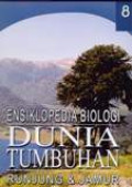 Ensiklopedia Biologi Dunia Tumbuhan : Runjung Dan Jamur Jilid 8