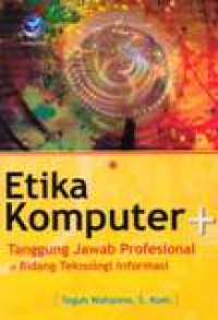 Etika Komputer Dan Tanggung Jawab Profesional Di Bidang Teknologi Informasi