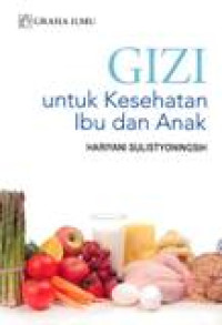 Gizi Untuk Kesehatan Ibu Dan Anak