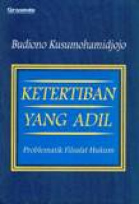 Ketertiban Yang Adil : Problematik Filsafat Hukum