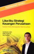 Lika Liku Strategi Keuangan Perusahaan : Panduan Praktis Meningkatkan Nilai Perusahaan