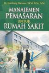 Manajemen Pemasaran Untuk Rumah Sakit