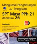 Menguasai Penghitungan Dan Pengisian SPT Masa PPh 21 Dan/atau 26