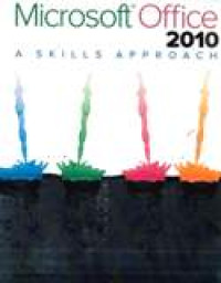 Microsoft Office : A Skill Approach 2010