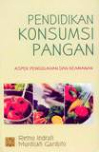 Pendidikan Konsumsi Pangan : Aspek Pengolahan Dan Keamanan