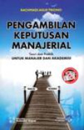 Pengambilan Keputusan Manajerial : Teori Dan Praktik