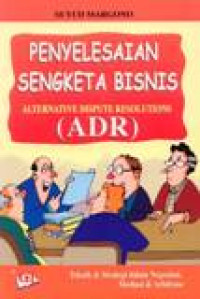 Penyelesaian Sengketa Bisnis Alternative Dispute Resolutions ADR