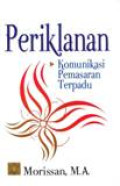 Periklanan : Komunikasi Pemasaran Terpadu