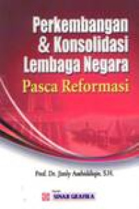 Perkembangan Dan Konsolidasi Lembaga Negara Pasca Reformasi