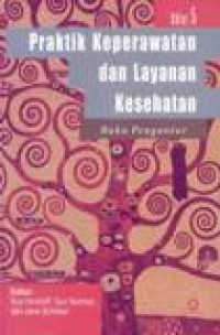 Praktik Keperawatan Dan Layanan Kesehatan : Buku Pengantar  Ed.  5