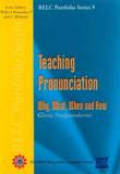 Teaching Pronunciation Why, What, When And How, RELC Portfolio Series 9