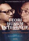 Teori Hukum Integratif : Rekonstruksi Terhadap Teori Hukum Pembangunan Dan Teori Hukum Progresif