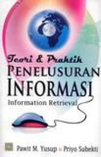 Teori Dan Praktik Penelusuran Informasi = Information Retrieval