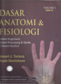 Dasar Anatomi & Fisiologi:Sistem Organisasi,Sistem Penunjang Dan Gerak, & Sistem Kontrol Vol 1