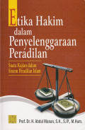 Etika Hakim Dalam Penyelenggaraan Peradilan:Suatu Kajian Dalam Sitem Peradilan Islam