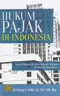 Hukum Pajak Di Indonesia : Suatu Pengantar Ilmu Hukum Terapan Di Bidang Perpajakan