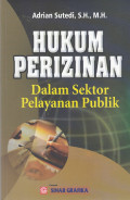 Hukum Perizinan : Dalam Sektor Pelayanan Publik