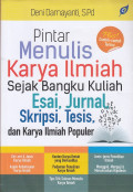 Pintar Menulis Karya Ilmiah Sejak Bangku Kliah - Esai, Jurnal, Skripsi, Tesis Dan Karya Ilmiah Populer