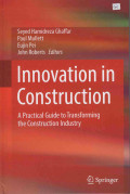 Innovation in Construction : A Practical Guide to Transforming the Construction Industry