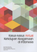 Kasus-Kasus Aktual Kehidupan Keagamaan di Indonesia