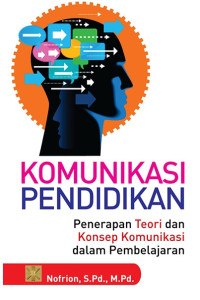 Komunikasi Pendidikan: Penerapan Teori dan Konsep Komunikasi dalam Pembelajaran