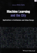 Machine Learning and the City : Applications in Architecture and Urban Design