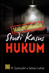 Mahir Menulis Studi Kasus Hukum