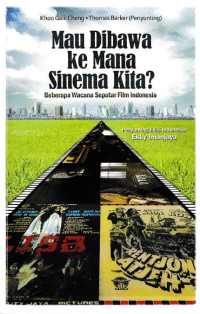 Mau dibawa Kemana Sinema Kita?: Beberapa Wacana Seputar Film Indonesia