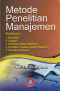 Metode Penelitian Manajemen: Pendekatan Kuantitatif,Kualitatif,Kombinasi (Mixed Methods), Penelitian Tindakan (Action Research), Penelitian Evaluasi