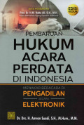 Pembaharuan Hukum Acara Perdata Di Indonesia Menakar Beracara Di Pengadilan Secara Elektronik