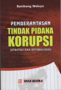 Pemberantasan Tindak Pidana Korupsi (Strategi Dan Optimalisasi)