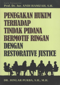 Penegakan Hukum Terhadap Tindak Pidana Bermotif Ringan Dengan Restorative Justice