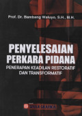 Penyelesaian Perkara Pidana : Penerapan Keadilan Restoratif dan Transformatif