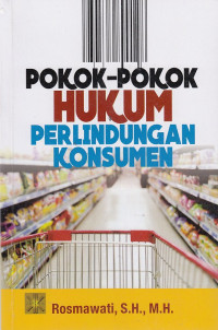 Pokok-Pokok Hukum Perlindungan Konsumen