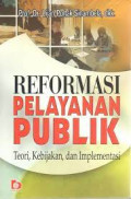 Reformasi Pelayanan Publik : Teori, Kebijakan, dan Implementasi