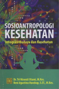 Sosioantropologi Kesehatan : Integrasi Budaya dan Kesehatan