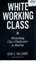 White Working Class : Overcoming Class Cluelessness in America