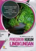Penegakan Hukum Lingkungan : Menurut Undang-Undang Nomor 32 Tahun 2009 Tentang Perlindungan dan Pengelolaan Lingkungan Hidup